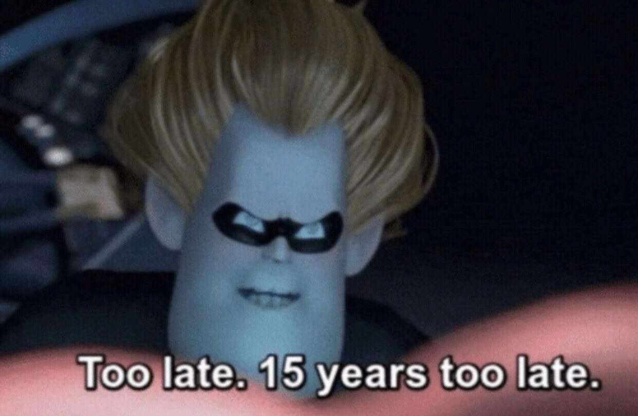 Syndrom from Incredibles saying it's 15 years too late